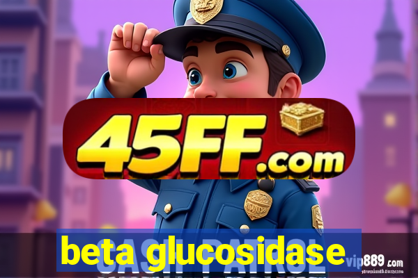 beta glucosidase